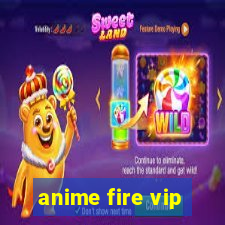 anime fire vip